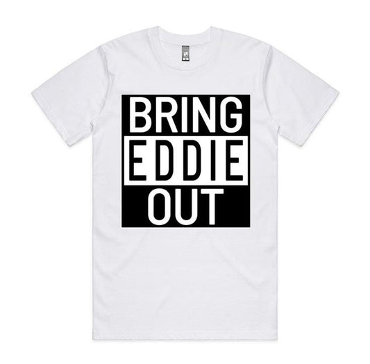 "BRING EDDIE OUT" Limited Edition - White
